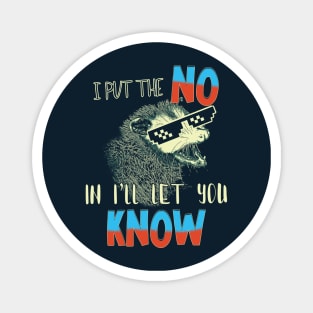 I Put The No In I'll Let You Know Magnet